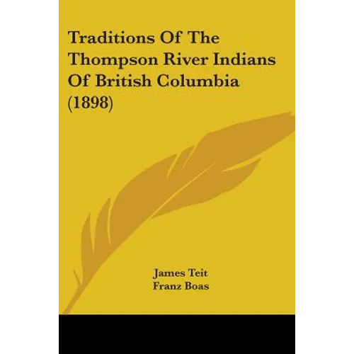 Traditions Of The Thompson River Indians Of British Columbia (1898)