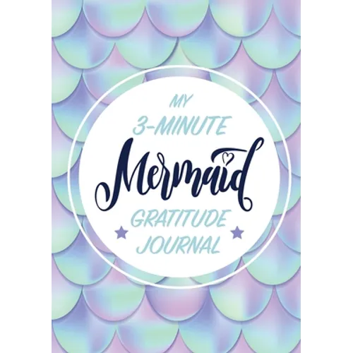 My 3-Minute Mermaid Gratitude Journal for Kids: (A5 - 5.8 x 8.3 inch)