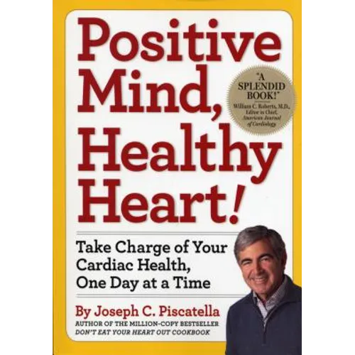 Positive Mind, Healthy Heart: Take Charge of Your Cardiac Health, One Day at a Time