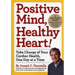 Positive Mind, Healthy Heart: Take Charge of Your Cardiac Health, One Day at a Time