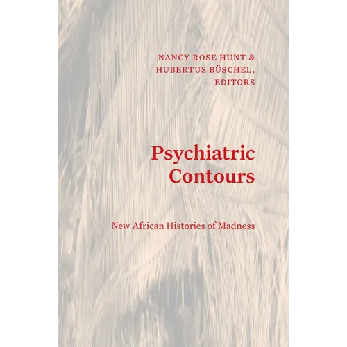 Psychiatric Contours: New African Histories of Madness