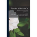 Flora Virginica: Exhibens Plantas Quas V. C. Johannes Clayton In Virginia Observavit Atque Collegit, Volumes 1-2