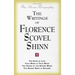 The Writings of Florence Scovel Shinn: (Includes the Shinn Biography) the Game of Life/ Your Word Is Your Wand/ The Power of the Spoken Word/ The Secr