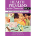 Health Problems in the Classroom Prek-6: An A-Z Reference Guide for Educators