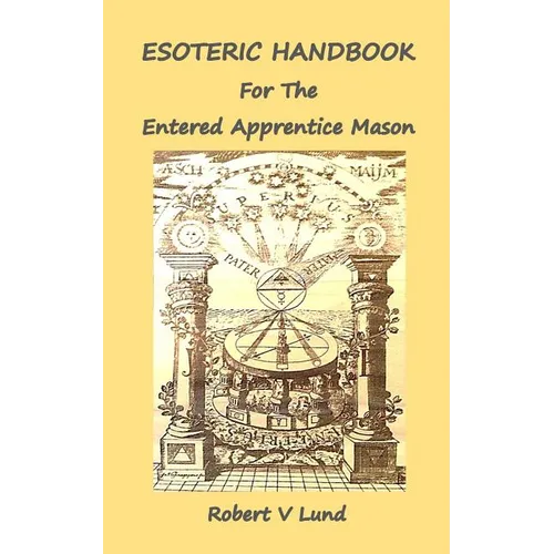 Esoteric Handbook for the Entered Apprentice Mason