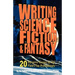 Writing Science Fiction & Fantasy: 20 Dynamic Essays by the Field's Top Professionals