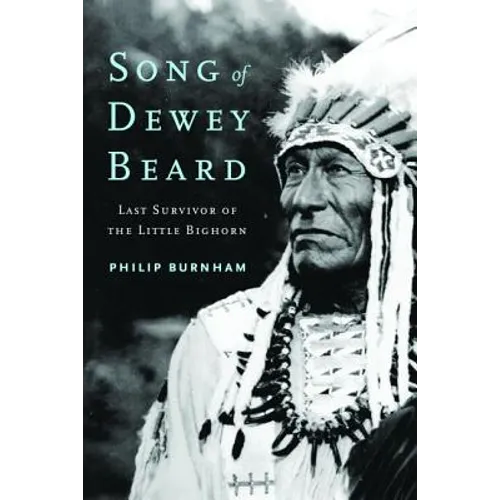 Song of Dewey Beard: Last Survivor of the Little Bighorn