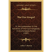 The One Gospel: Or The Combination Of The Narratives Of The Four Evangelists, In One Complete Record (1889)
