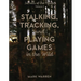 Stalking, Tracking, and Playing Games in the Wild: Secrets of the Forest