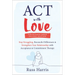 ACT with Love: Stop Struggling, Reconcile Differences, and Strengthen Your Relationship with Acceptance and Commitment Therapy