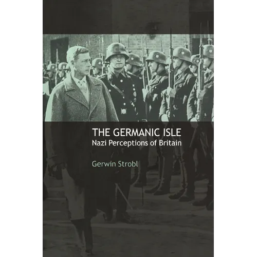 The Germanic Isle: Nazi Perceptions of Britain