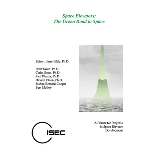 Space Elevators, The Green Road to Space