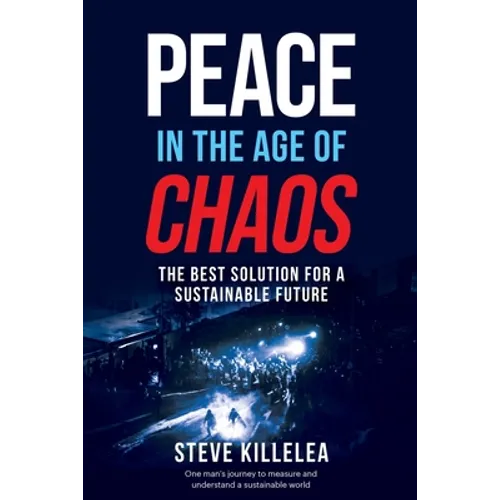 Peace In The Age Of Chaos: The Best Solution For A Sustainable Future