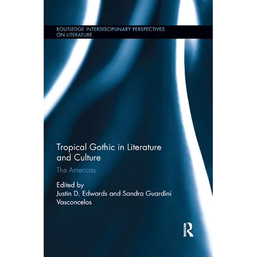 Tropical Gothic in Literature and Culture: The Americas