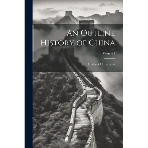 An Outline History of China; Volume 1
