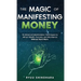 The Magic of Manifesting Money: 15 Advanced Manifestation Techniques to Attract Wealth, Success, and Abundance Without Hard Work