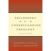 Philosophy for Understanding Theology
