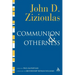 Communion and Otherness: Further Studies in Personhood and the Church