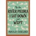 By the River Piedra I Sat Down and Wept: A Novel of Forgiveness