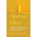 The Aperture Effect: A Radically Simple Approach to Finding Joy and Connection in Your Relationship
