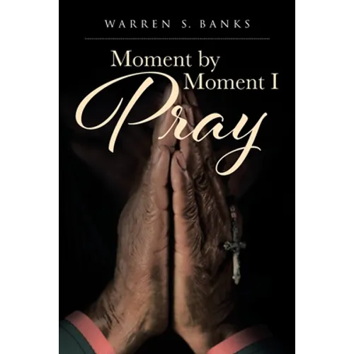 Moment by Moment I Pray