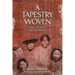 A Tapestry Woven: From the past into the future