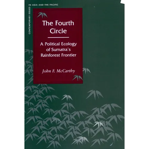The Fourth Circle: A Political Ecology of Sumatraas Rainforest Frontier