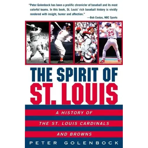 The Spirit of St. Louis: A History of the St. Louis Cardinals and Browns
