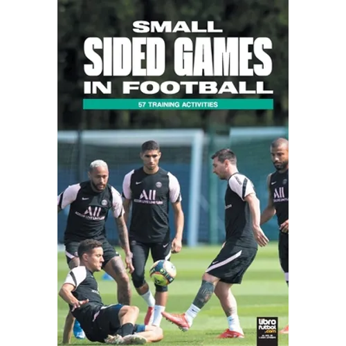 Small Sided Games in Football: 57 training activities