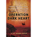 Operation Dark Heart: Spycraft and Special Ops on the Frontlines of Afghanistan -- And the Path to Victory