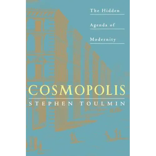 Cosmopolis: The Hidden Agenda of Modernity