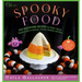 Spooky Food: 80 Fun Halloween Recipes for Ghosts, Ghouls, Vampires, Jack-O-Lanterns, Witches, Zombies, and More