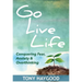 Go Live Life: Conquering Fear, Anxiety and Overthinking