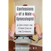 Confessions of a Male Gynecologist: A View from the Other Side of the Stirrups