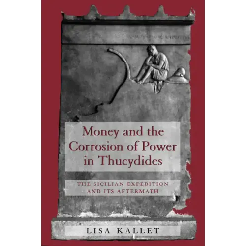 Money and the Corrosion of Power in Thucydides: The Sicilian Expedition and Its Aftermath