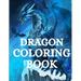 Dragon Coloring Book: For Men and Women with Mythological Creatures Relaxation and Stress Relieving with over +40 High Quality Beautiful Mandala Color