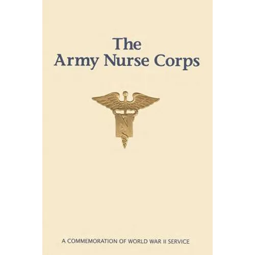 The Army Nurse Corps: A Commemoration of World War II Service