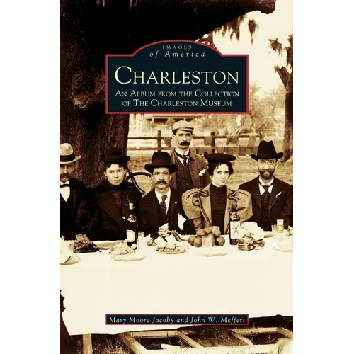 Charleston: An Album from the Collection of the Charleston Museum