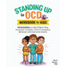 Standing Up to Ocd Workbook for Kids: 40 Activities to Help Children Stop Unwanted Thoughts, Control Compulsive Behaviors, and Overcome Anxiety