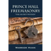 Prince Hall Freemasonry: The Secret Within