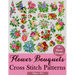 Flower Bouquets Cross Stitch Patterns: Over 100 Floral Cross Stitch Designs for Every Style, Season, and Skill Level