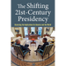 The Shifting Twenty-First-Century Presidency: Assessing the Implications for America and the World