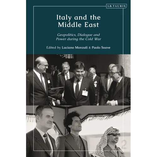 Italy and the Middle East: Geopolitics, Dialogue and Power During the Cold War
