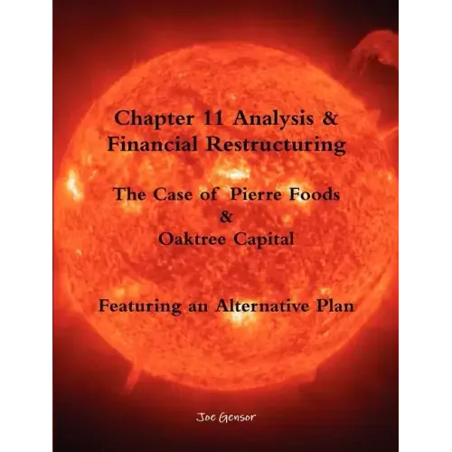 Chapter 11 Analysis & Financial Restructuring: The Case of Pierre Foods & Oaktree Capital