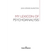 My Lexicon of Psychoanalysis