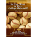 So You Want to Play College Baseball?: 131 Things Every Ball Player Needs to Know About College Baseball