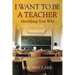 I Want To Be A Teacher: Identifying Your Why