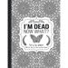 I'm Dead Now What?: End of life planner: End of life planner, Make life easier for those you leave behind, Matte Finish 8.5 x 11 in