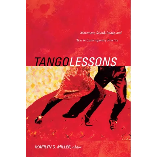 Tango Lessons: Movement, Sound, Image, and Text in Contemporary Practice