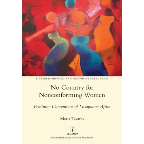 No Country for Nonconforming Women: Feminine Conceptions of Lusophone Africa